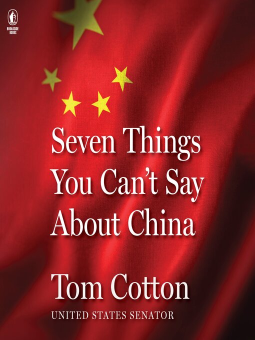 Title details for Seven Things You Can't Say About China by Tom Cotton - Wait list